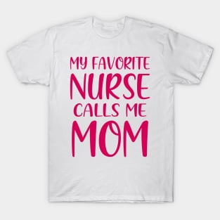 My Favorite Nurse Calls Me Mom T-Shirt